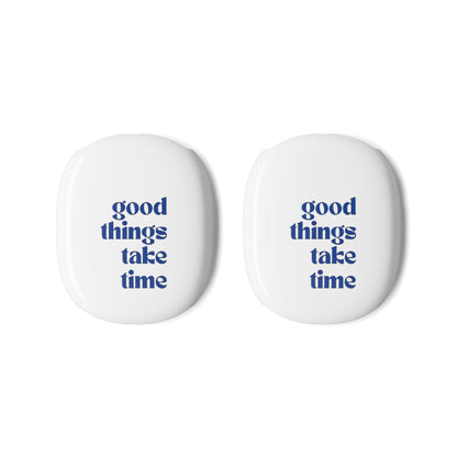 AirPods Max Case "Good Things Take Time"