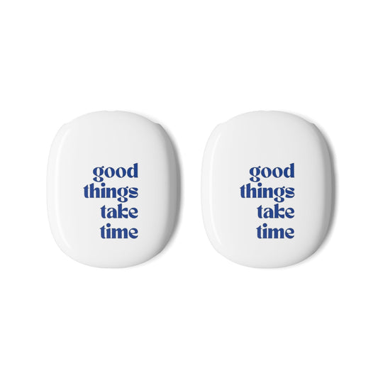 AirPods Max Case "Good Things Take Time"