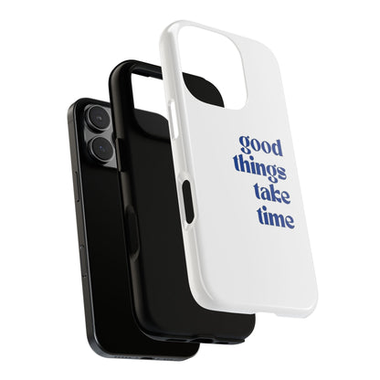 ‘Good Things Take Time’ Iphone Case