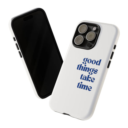 ‘Good Things Take Time’ Iphone Case