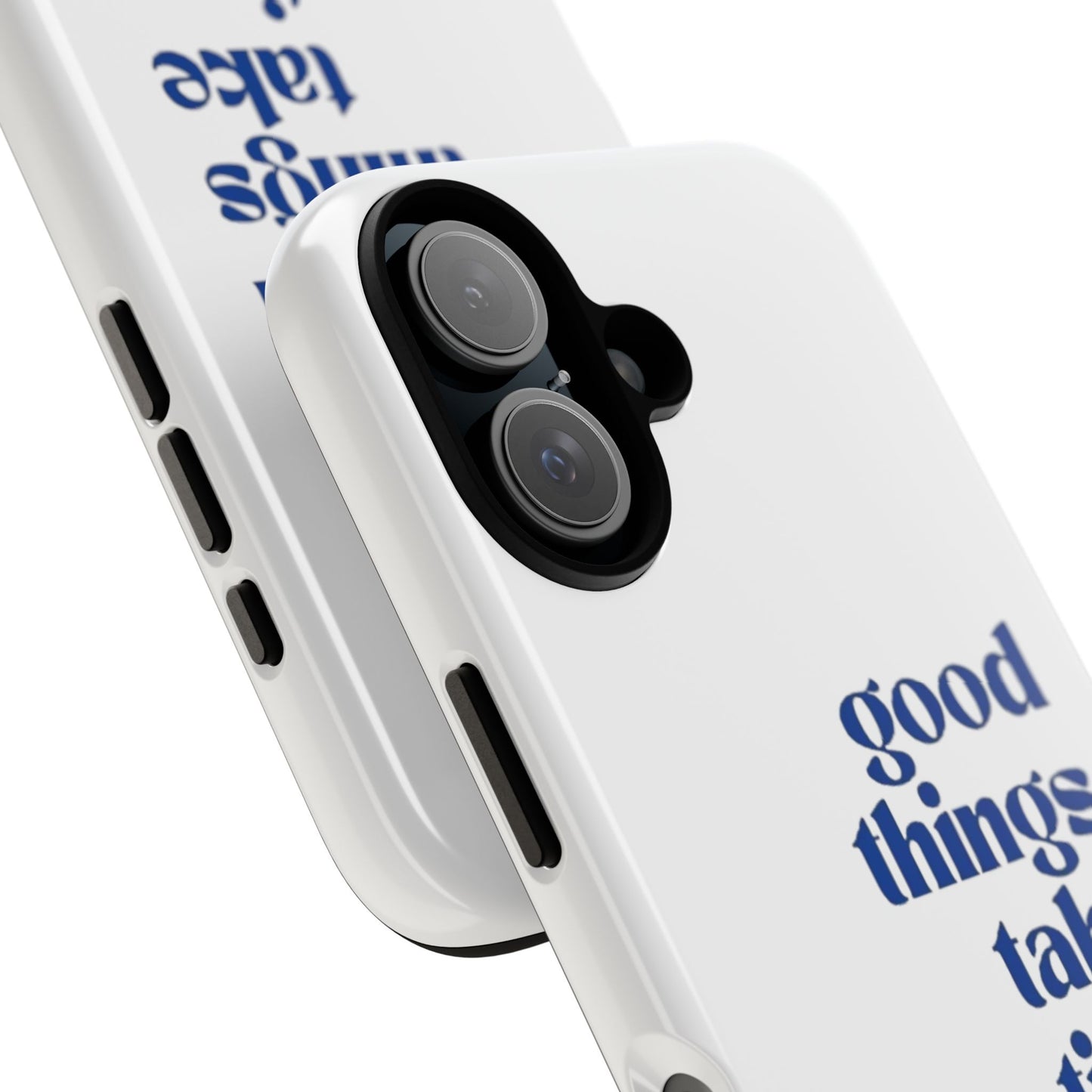 ‘Good Things Take Time’ Iphone Case